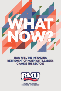 What Now? How Will the Impending Retirement of Nonprofit Leaders Change the Sector?, 2018